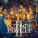 OCTOPATH TRAVELER II: Tám hành trình, vô vàn cảm xúc