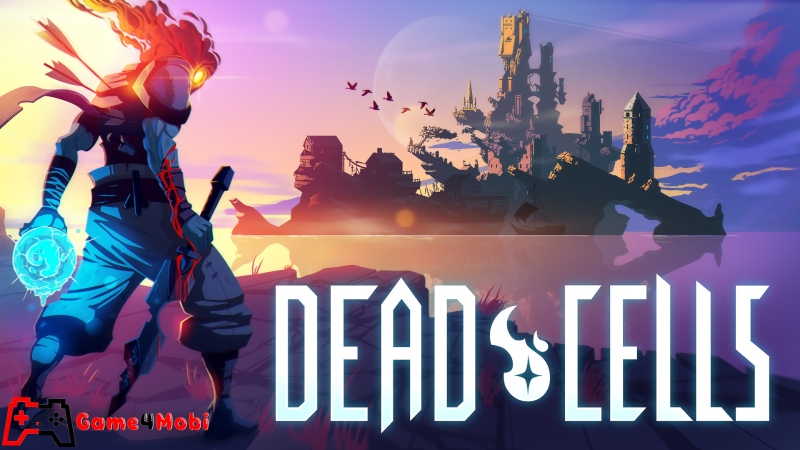 Dead Cells trò chơi với nhịp diệu nhanh và hấp dẫn