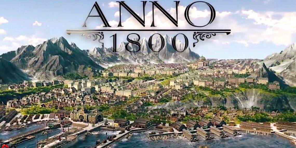 Anno 1800 – Xây dựng đế chế thống trị Cách mạng công nghiệp!
