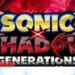SONIC X SHADOW GENERATIONS – Con game huyền thoại nay đã trở lại