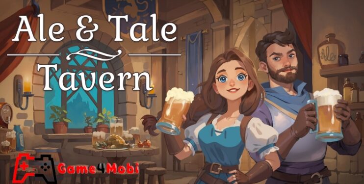 Ale & Tale Tavern – Trở thành người quản lý quán rượu ở thế giới mới