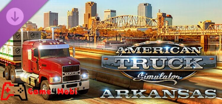American Truck Simulator – Arkansas – Game mô phỏng lái xe tải nổi tiếng