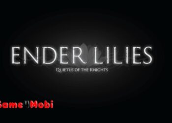 ENDER LILIES: Quietus of the Knights – Game hành động nhập vai thú vị