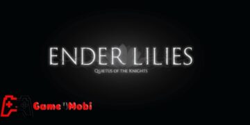 ENDER LILIES: Quietus of the Knights – Game hành động nhập vai thú vị