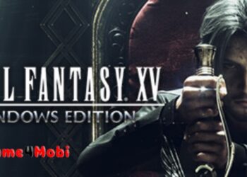 FINAL FANTASY XV WINDOWS EDITION – Bản mở rộng mà bạn không thể bỏ lỡ