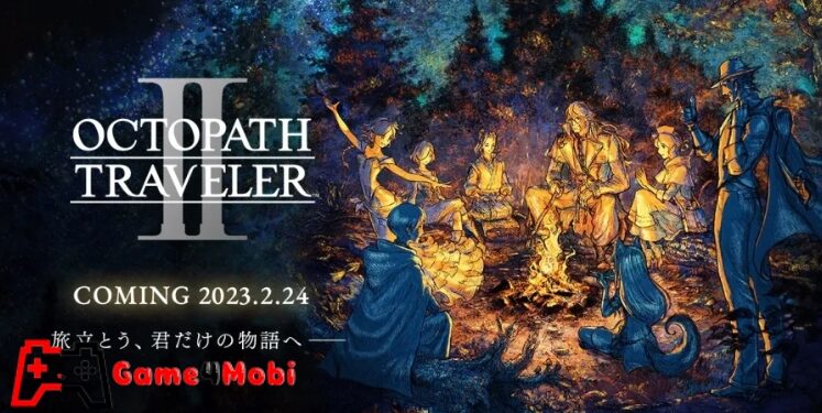 OCTOPATH TRAVELER 2 – Trở thành nhà khai phá thám hiểm thế giới mới