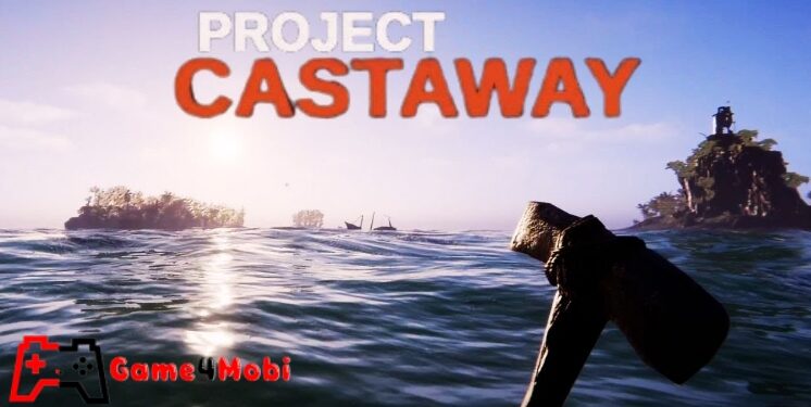 Project Castaway – Sinh tồn nơi đảo hoang