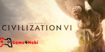 Sid Meier’s Civilization VI: Nền văn minh vĩ đại nhất trong lịch sử