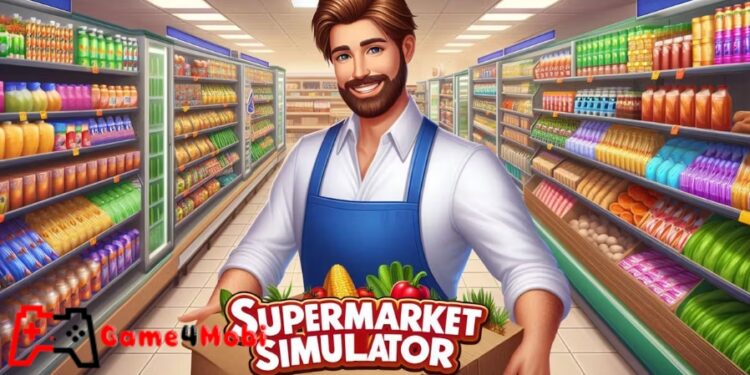 Supermarket Simulator – Trở thành người quản lý siêu thị tài ba