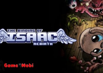 The Binding of Isaac: Rebirth – Chạy trốn khỏi những thử thách điên loạn