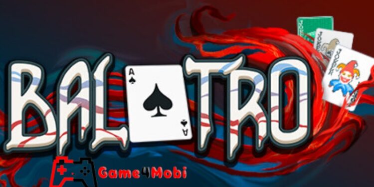 Balatro: Tựa game chiến thuật với các thẻ bài hấp dẫn nhất hiện nay