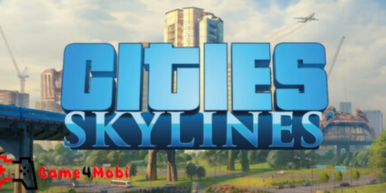 Cities: Skylines: Mô phỏng thành phố