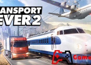 Transport Fever 2: Trò chơi mô phỏng giao thông hoàn thiện nhất